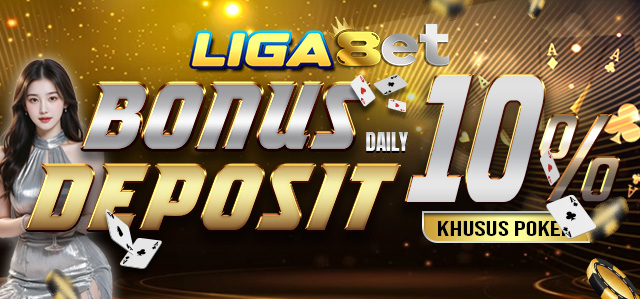 LIGA8ET BONUS DEPOSIT HARIAN POKER 10%