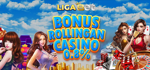 LIGA8ET BONUS ROLLINGAN MINGGUAN CASINO 0.8% 